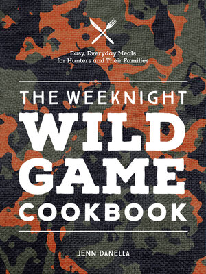 cover image of The Weeknight Wild Game Cookbook